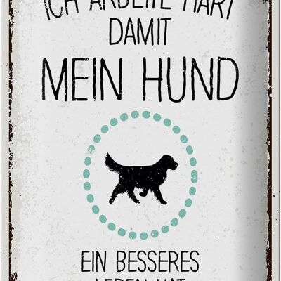 Blechschild Spruch Hund Ich arbeite hart damit mein 20x30cm