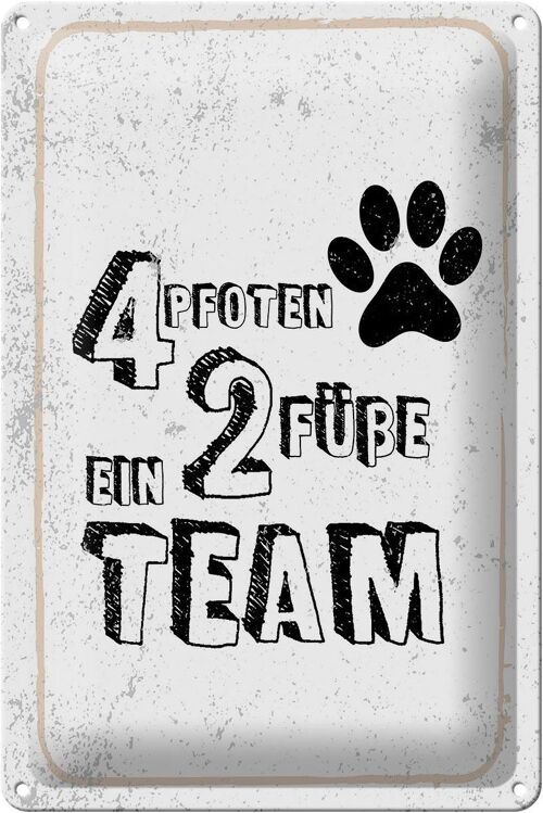 Blechschild Spruch Tiere 4 Pfoten ein 2 Füße Team 20x30cm