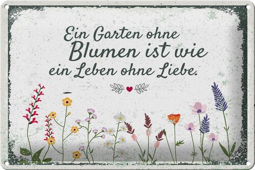 Blechschild Spruch Garten ohne Blumen Leben ohne Liebe 30x20cm