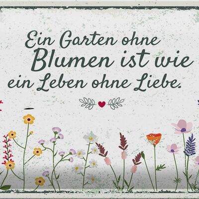 Blechschild Spruch Garten ohne Blumen Leben ohne Liebe 30x20cm