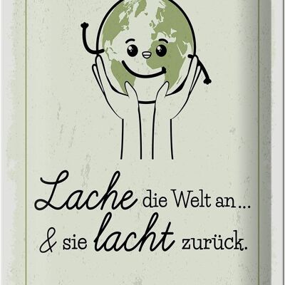 Blechschild Spruch Lache die Welt an sie lacht zurück 20x30cm