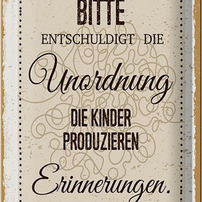 Blechschild Spruch Bitte Entschuldigen Sie die Unord. 20x30cm