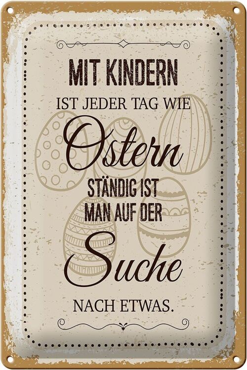 Blechschild Spruch Mit Kindern jeder Tag wie Ostern 20x30cm