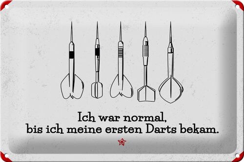 Blechschild Spruch Dart Ich war normal bis ich Darts 30x20cm