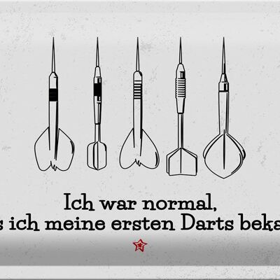 Blechschild Spruch Dart Ich war normal bis ich Darts 30x20cm