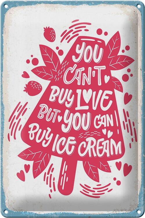 Blechschild Spruch Can´t buy love but Ice Cream 20x30cm