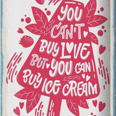 Blechschild Spruch Can´t buy love but Ice Cream 20x30cm