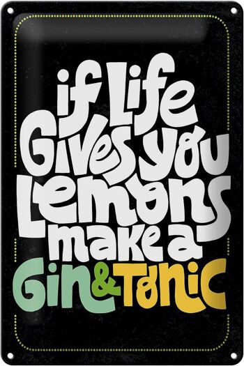 Panneau en étain disant que la vie donne des citrons, faites du gin & tonic 20x30cm 1