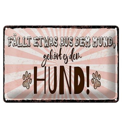 Blechschild Spruch 30x20cm fällt etwas aus dem Mund gehört es dem Hund