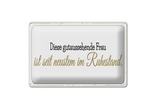 Blechschild Spruch 30x20cm gutaussehende Frau ist im Ruhestand