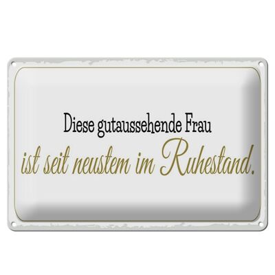 Blechschild Spruch 30x20cm gutaussehende Frau ist im Ruhestand