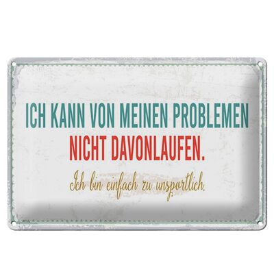 Blechschild Spruch 30x20cm kann vor meinen Problemen nicht davonlaufen