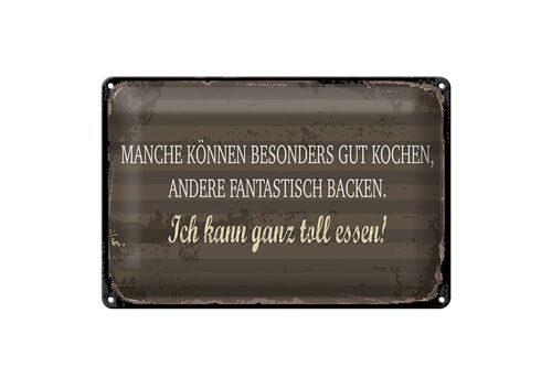 Blechschild Spruch 30x20cm Manche können Kochen Ich kann ganz toll essen