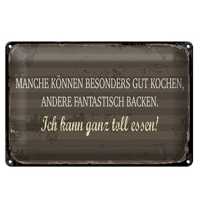 Blechschild Spruch 30x20cm Manche können Kochen Ich kann ganz toll essen