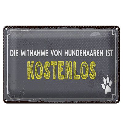 Blechschild Spruch 30x20cm die Mitnahme von Hundehaaren ist kostenlos