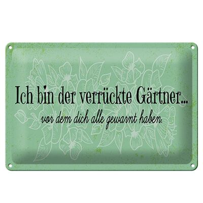 Blechschild Spruch 30x20cm Ich bin der verrückte Gärtner