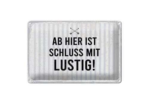 Blechschild Spruch 30x20cm Ab hier ist Schluss mit Lustig