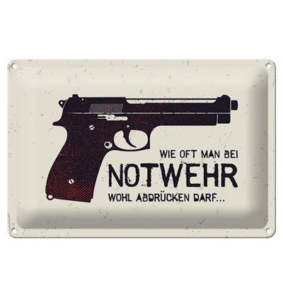 Blechschild Spruch 30x20cm wie oft bei Notwehr abdrücken Pistole