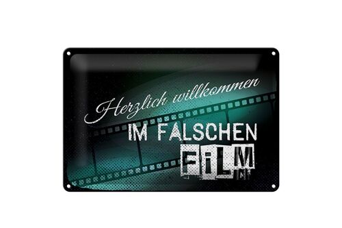 Blechschild Spruch 30x20cm Herzlich willkommen im falschen Film