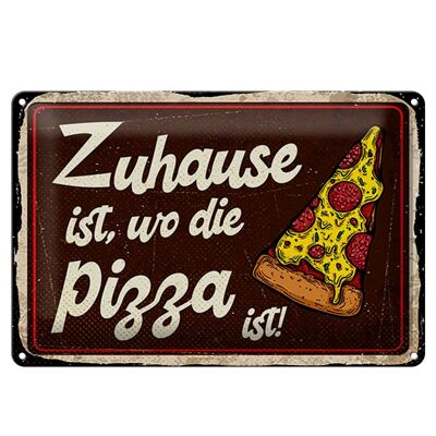 Blechschild Spruch 30x20cm Zuhause ist, wo die Pizza ist