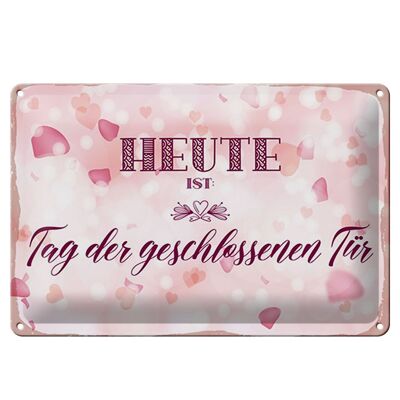 Blechschild Hinweis 30x20cm Heute ist Tag der geschlossenen Tür rosa