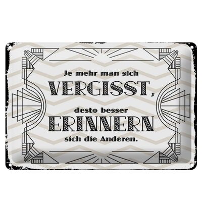 Blechschild Spruch 30x20cm je mehr man sich vergisst, desto besser