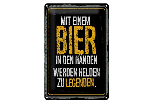 Blechschild 20x30cm Mit Bier in Händen werden Helden zu Legenden