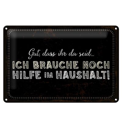 Metal sign saying 30x20cm I still need help in the household