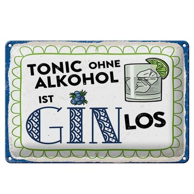 Blechschild 30x20cm Tonic ohne ist Gin los