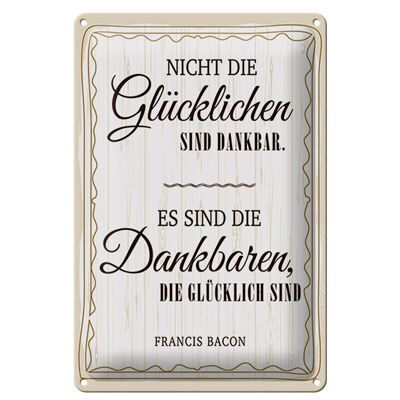 Blechschild Zitat 20x30cm Es sind die Dankbaren, die glücklich sind