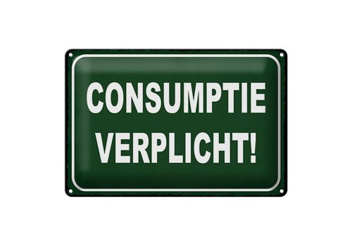 Blechschild Hinweis 30x20cm Consumptie verplicht Verbrauch verpflichtet