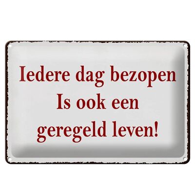 Blechschild Spruch 30x20cm ledere dag bezopen is ook een geregeld leven