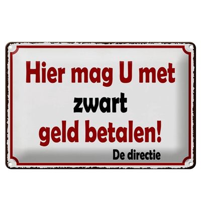 Blechschild Spruch 30x20cm holländisch Hier mag U met zwart geld betalen