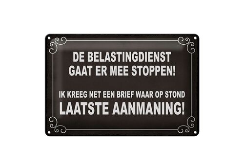 Blechschild Spruch 30x20cm De Belastingdienst gaat er mee stoppen