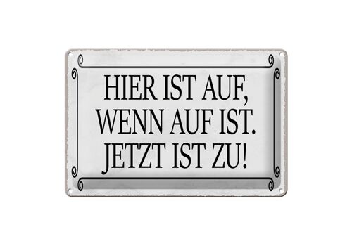 Blechschild Spruch 30x20cm hier ist auf wenn auf ist jetzt