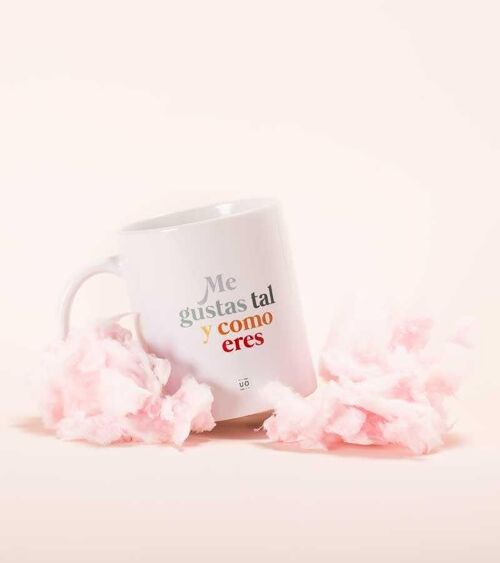 Taza "Me gustas tal como eres"