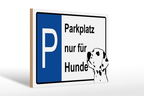 Holzschild Hinweis 30x20cm Parkplatz nur für Hunde