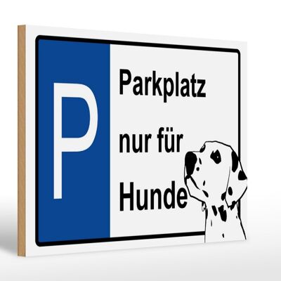 Holzschild Hinweis 30x20cm Parkplatz nur für Hunde