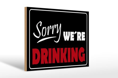 Holzschild Spruch 30x20cm Sorry we´re drinking