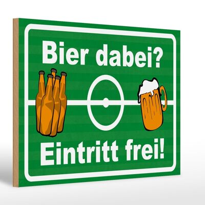 Holzschild 30x20cm Bier dabei Eintritt frei