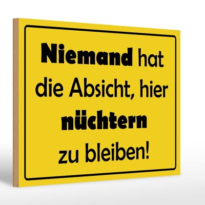 Holzschild Spruch 30x20cm Keine Absicht nüchtern zu bleiben