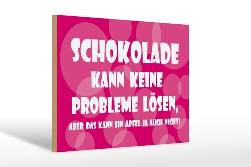 Holzschild Spruch 30x20cm Schokolade kann keine Probleme