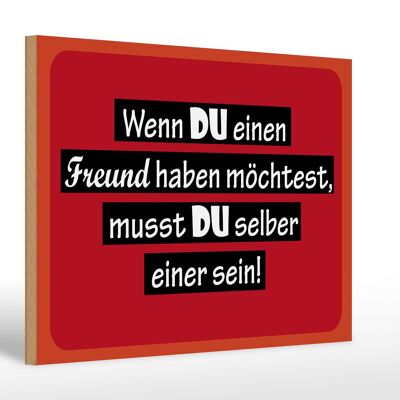 Holzschild Spruch 30x20cm wenn du einen Freund haben möchtest