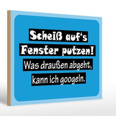 Holzschild Spruch 30x20cm Scheiß aufs Fenster putzen