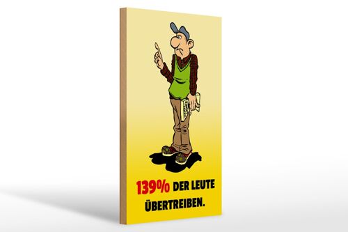 Holzschild Spruch 20x30cm 139% der Leute übertreiben
