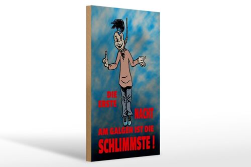 Holzschild Spruch 20x30cm Erste Nacht am Galgen ist schlimmste