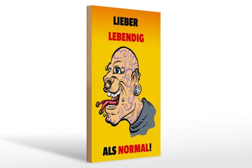 Holzschild Spruch 20x30cm lieber lebendig als normal