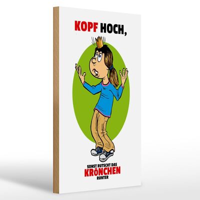 Holzschild Spruch 20x30cm Kopf hoch sonst rutscht Krönchen