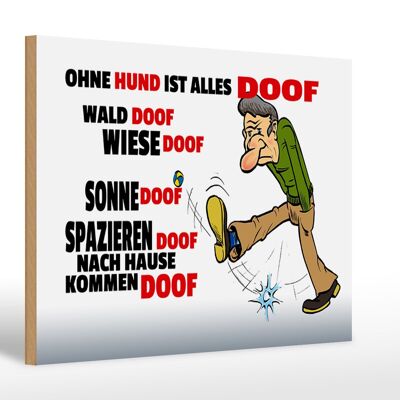 Holzschild Spruch 30x20cm Ohne Hund ist alles doof