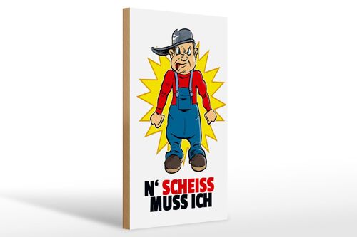 Holzschild Spruch 20x30cm N' Scheiß muss ich